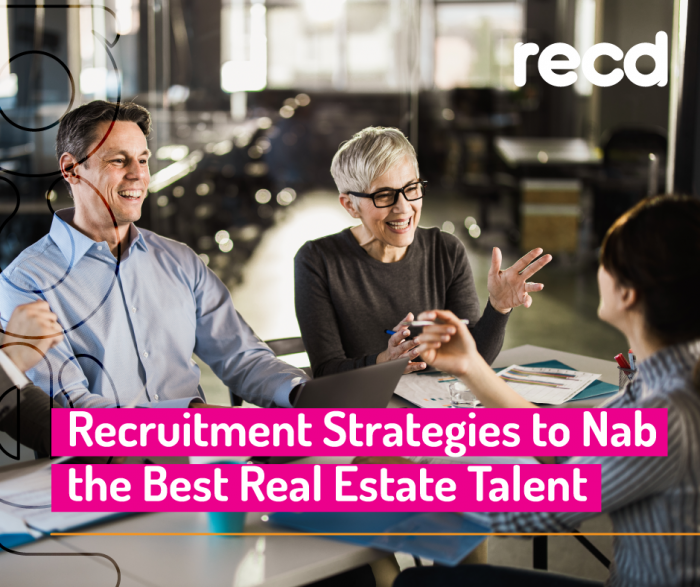 Recruitment Strategies to Nab the Best Real Estate Talent